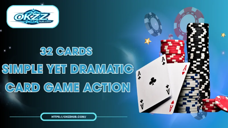 32 Cards OKZZ Guide: Rules, Odds, and Winning Strategies