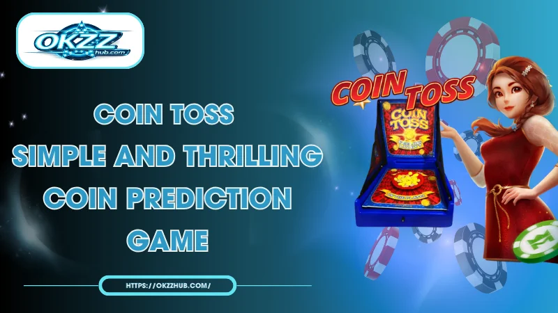 Coin Toss OKZZ Strategy: Rules, Odds, and Tips for Players