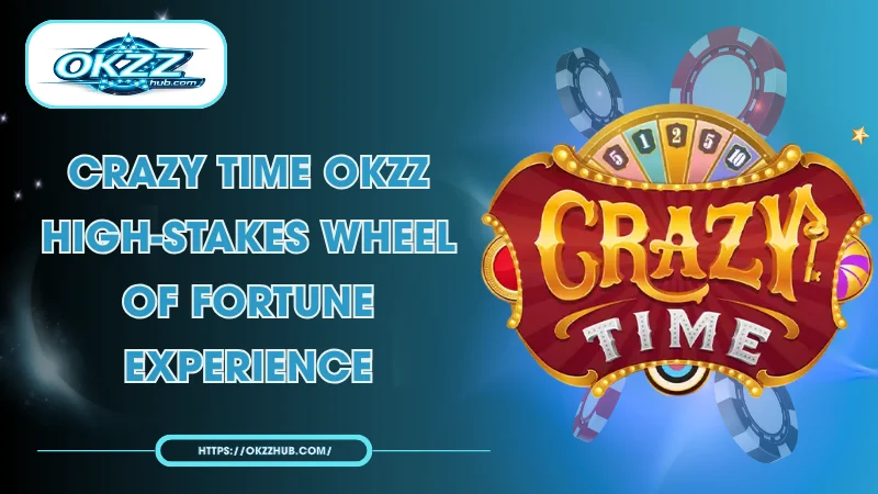 Crazy Time OKZZ – High-Stakes Wheel of Fortune Experience