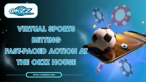 Virtual Sports Betting – Fast-Paced Action at the OKZZ House