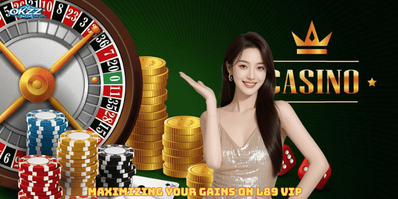 Maximizing Your Gains on L89 VIP