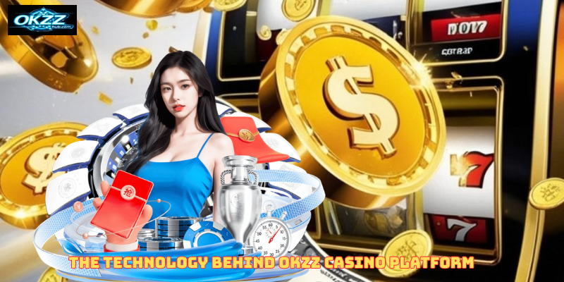 The Technology Behind OKZZ Casino Platform